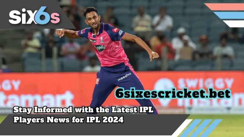 Stay Informed with the Latest IPL Players News for IPL 2024